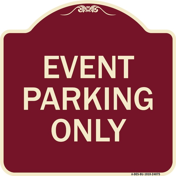 Signmission Designer Series Event Parking Only, Burgundy Heavy-Gauge Aluminum Sign, 18" x 18", BU-1818-24075 A-DES-BU-1818-24075 - main